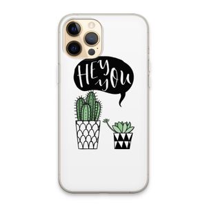 Hey you cactus: iPhone 13 Pro Max Transparant Hoesje
