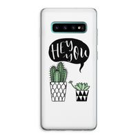 Hey you cactus: Samsung Galaxy S10 Plus Transparant Hoesje