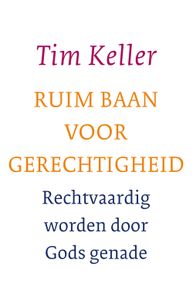 Ruim baan voor gerechtigheid - Tim Keller - ebook