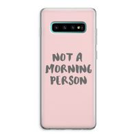 Morning person: Samsung Galaxy S10 Plus Transparant Hoesje