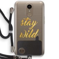 Stay wild: LG K10 (2017) Transparant Hoesje met koord