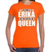 Naam cadeau t-shirt my name is Erika - but you can call me Queen oranje voor dames