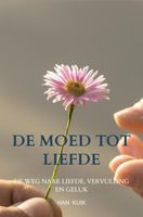 De moed tot liefde - Han Kuik - ebook