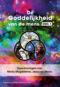 Openbaringen van Maria Magdalena, Jezus en Maria - Gabriela Gaastra-Levin, Reint Gaastra-Levin - ebook