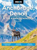 Reisgids Anchorage, Denali and the Kenai Peninsula | Moon Travel Guides