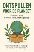 Ontspullen voor de Planeet: Een Gids voor Bewust Consumptiegedrag (Paperback)