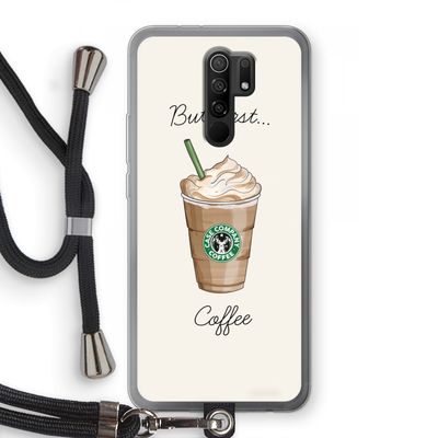 But first coffee: Xiaomi Redmi 9 Transparant Hoesje met koord