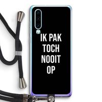 Ik pak nooit op - Zwart: Huawei P30 Transparant Hoesje met koord