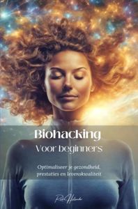 Biohacking voor beginners - Rick Hollander - ebook