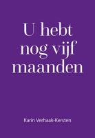 U hebt nog vijf maanden (Paperback)