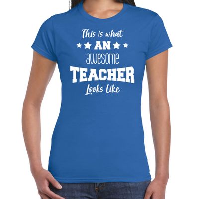 Cadeau t-shirt voor dames - awesome teacher - blauw - docent/lerares schooljaar bedankje Cadeau t-shirt voor dames - awesome teacher - blauw - docent/lerares schooljaar bedankje