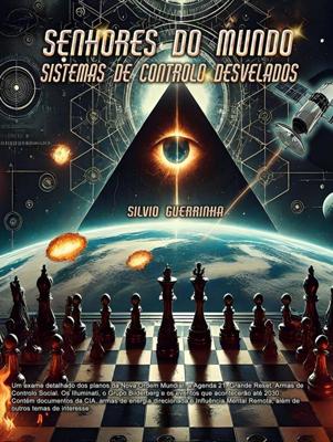 Senhores do Mundo- Sistemas de Controlo Desvelados - Sílvio Guerrinha - ebook