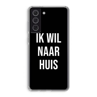 Ik wil naar huis - Zwart: Samsung Galaxy S21 FE Transparant Hoesje