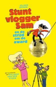 Stuntvlogger Sam en de strijd om de award - Jelmer Jepsen, Wilbert van der Steen - ebook