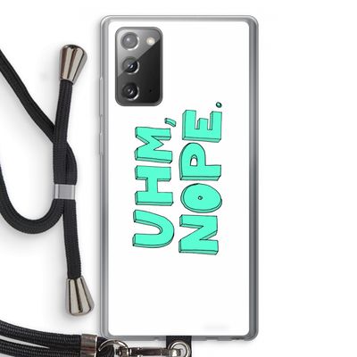 UHM, NOPE.: Samsung Galaxy Note 20 / Note 20 5G Transparant Hoesje met koord