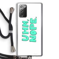 UHM, NOPE.: Samsung Galaxy Note 20 / Note 20 5G Transparant Hoesje met koord