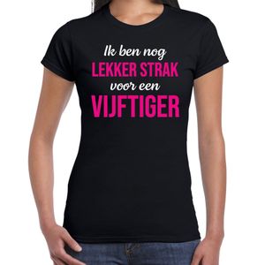 Ik ben nog lekker strak voor een vijftiger verjaardag cadeau t-shirt zwart voor dames