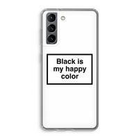 Black is my happy color: Samsung Galaxy S21 Transparant Hoesje