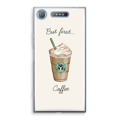 But first coffee: Sony Xperia XZ1 Transparant Hoesje