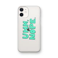 UHM, NOPE.: iPhone 12 mini Transparant Hoesje