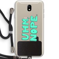 UHM, NOPE.: Samsung Galaxy J7 (2017) Transparant Hoesje met koord