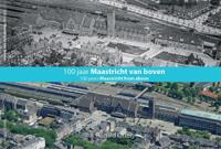 100 jaar Maastricht van boven (Hardback)