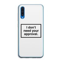 Don't need approval: Samsung Galaxy A50 Transparant Hoesje