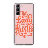 Hustle Lady: Samsung Galaxy S21 Transparant Hoesje
