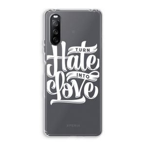 Turn hate into love: Sony Xperia 10 III Transparant Hoesje