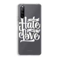 Turn hate into love: Sony Xperia 10 III Transparant Hoesje