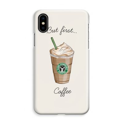 But first coffee: iPhone XS Max Volledig Geprint Hoesje