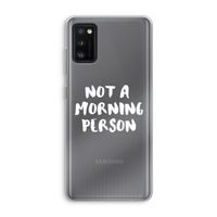 Morning person: Samsung Galaxy A41 Transparant Hoesje