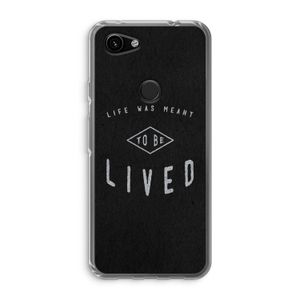 To be lived: Google Pixel 3a Transparant Hoesje