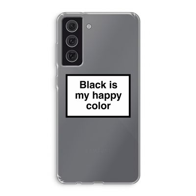 Black is my happy color: Samsung Galaxy S21 FE Transparant Hoesje