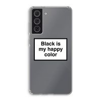 Black is my happy color: Samsung Galaxy S21 FE Transparant Hoesje