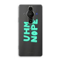 UHM, NOPE.: Sony Xperia Pro-I Transparant Hoesje