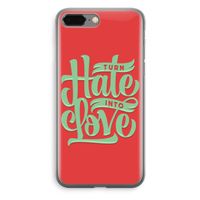 Turn hate into love: iPhone 8 Plus Transparant Hoesje