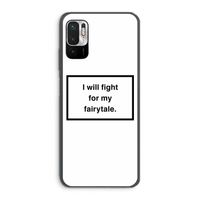 Fight for my fairytale: Xiaomi Redmi Note 10 5G Transparant Hoesje