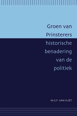Groen van Prinsterers historische benadering van de politiek (Paperback)