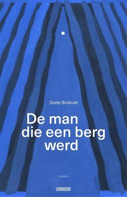 De man die een berg werd - Grete Simkute - ebook