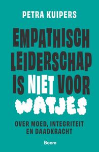 Empathisch leiderschap is niet voor watjes - Petra Kuipers - ebook