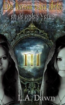 De bron van drie en de codex Vetus - L.A. Dawn - ebook