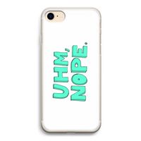 UHM, NOPE.: iPhone 7 Transparant Hoesje