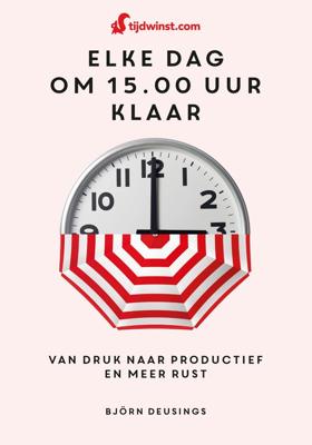 Tijdwinst - Elke dag om 15.00 uur klaar - Björn Deusings - ebook