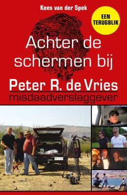 Achter de schermen bij Peter R. de Vries - Een terugblik (Paperback)
