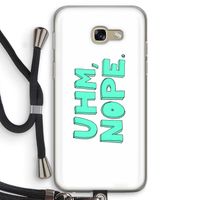 UHM, NOPE.: Samsung Galaxy A5 (2017) Transparant Hoesje met koord
