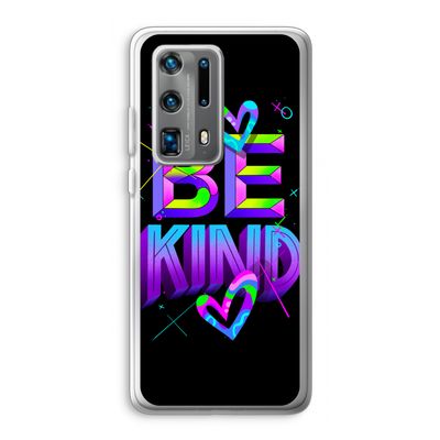 Be Kind: Huawei P40 Pro Plus Transparant Hoesje
