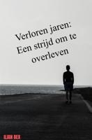 Verloren jaren: Een strijd om te overleven - Ilian Bex - ebook