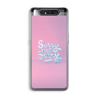 Sorry not sorry: Samsung Galaxy A80 Transparant Hoesje