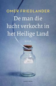 De man die lucht verkocht in het Heilige Land - Omer Friedlander - ebook